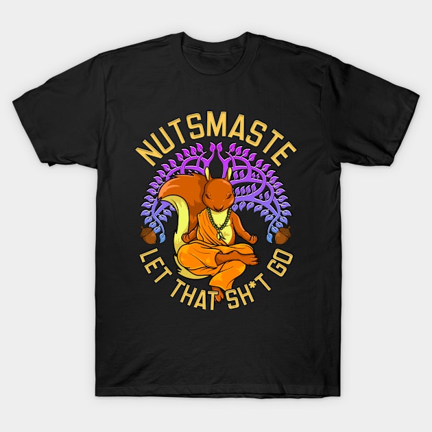 Nutsmaste Let That Shit Go T-Shirt by PixelArt